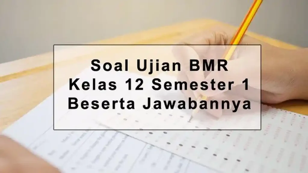 Wajib Tahu! 3 Tipe Soal Ujian Sekolah BMR Kelas 12 yang Pasti Keluar di 2026