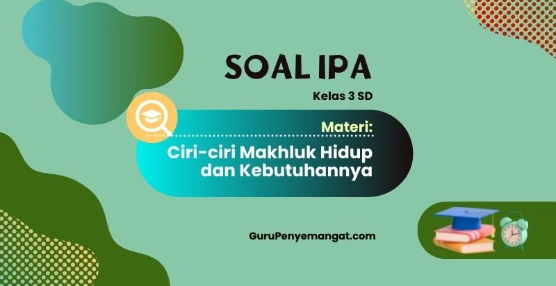 Petualangan Menakjubkan Mengenal Ciri-Ciri Makhluk Hidup!